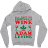 all i want for christmas is wine and adam levine Zipper Hoodie