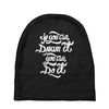 if you can dream it, you can do it Baby Beanies