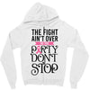 the fight ain't over so the party don't stop Zipper Hoodie