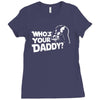 darth vader who's your daddy funny Ladies Fitted T-Shirt
