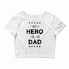 i have a hero i call him dad Crop Top