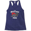 rescued by pug Racerback Tank