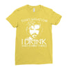 i drink and i know things Ladies Fitted T-Shirt