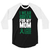 i wear green for my mom liver cancer awareness 3/4 Sleeve Shirt