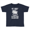 my body is a temple in which a lot of pigs have been sacificed Toddler T-shirt