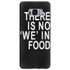 there is no 'we' in food Samsung Galaxy S8 Plus