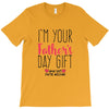 I'm Your Father's Day Gift Mom Says You're Welcome T-Shirt