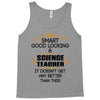 smart good looking science teacher profession Tank Top