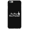 One More Beer Please iPhone 6/6s Case
