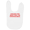 unless god sent you i'm unavailable Baby Bibs