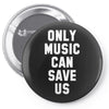only music can save us Pin-back button