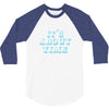 it's about time 3/4 Sleeve Shirt