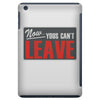 now yous can't leave iPad Mini