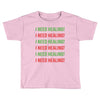 I Need Healing Toddler T-shirt