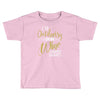 wine outside Toddler T-shirt