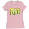this is fine Ladies Fitted T-Shirt