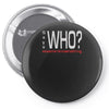 says who wisemenknownothing Pin-back button