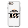 Careful I Already Kicked Cancer Ass iPhone 8