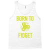 born to fidget Tank Top