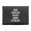 bad choices make good stories Accessory Pouches