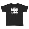 born to ride funny Toddler T-shirt