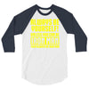 always be yourself unless you can be iron man 3/4 Sleeve Shirt