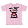 so crazy Toddler T-shirt