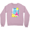 big hair dont care Crewneck Sweatshirt