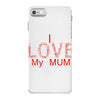 i love my mum red iPhone 7 Case