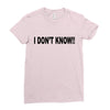 i don't know Ladies Fitted T-Shirt