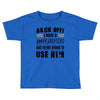Back Off Crazy Granddad Afraid To Use Him Toddler T-shirt