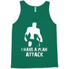 I Have A Plan Attack Tank Top