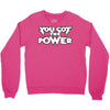 you got the power 2 Crewneck Sweatshirt