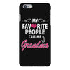 My Favorite People Call Me Grandma iPhone 6/6s Plus Case