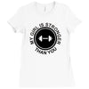 my girl is stronger than you (2) Ladies Fitted T-Shirt