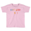 Dont Worry Be Happy Toddler T-shirt
