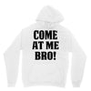 Come At Me Bro Unisex Hoodie