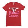 playing for breast cancer Ladies Fitted T-Shirt