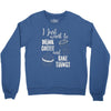 i just want to drink coffee &amp; bake things Crewneck Sweatshirt