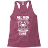 All Men Are Created Equal But Only The Best Are Born In June Racerback Tank