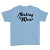 nothing to wear Youth Tee