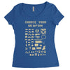 choose your weapon best trending Women's Triblend Scoop T-shirt