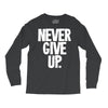 never give up 2 Long Sleeve Shirts
