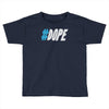 dope Toddler T-shirt