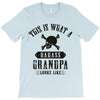 This Is What A Bad Ass Grandpa Looks Like T-Shirt
