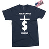 jesus saves i spend funny statement Exclusive T-shirt