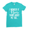 I Wonder If Beer Thinks About Me Ladies Fitted T-Shirt