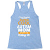 I Never Imagined I Would Be A Super Cool Autism Mom But Here I Am Kill Racerback Tank