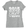 new years eve 2016 so last year Ladies Fitted T-Shirt