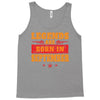 Legends Are Born In September Tank Top